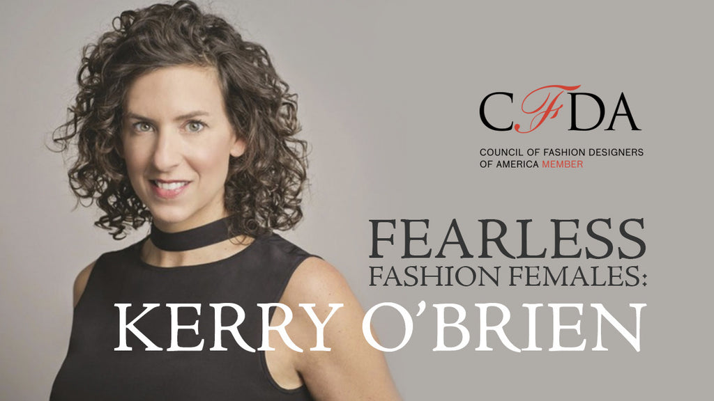 CFDA Fearless Fashion Females: Kerry O’Brien